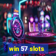 win 57 slots